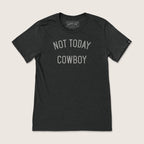 Cowboy Cool Shirts S / Black Heather Not Today Cowboy