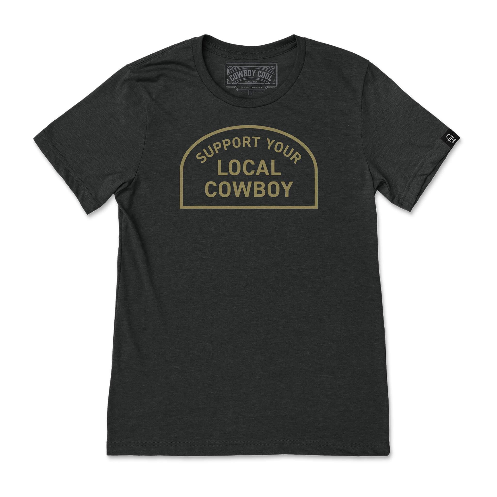 Support Your Local Cowboy T-Shirt – Russell's Western Wear, Inc.