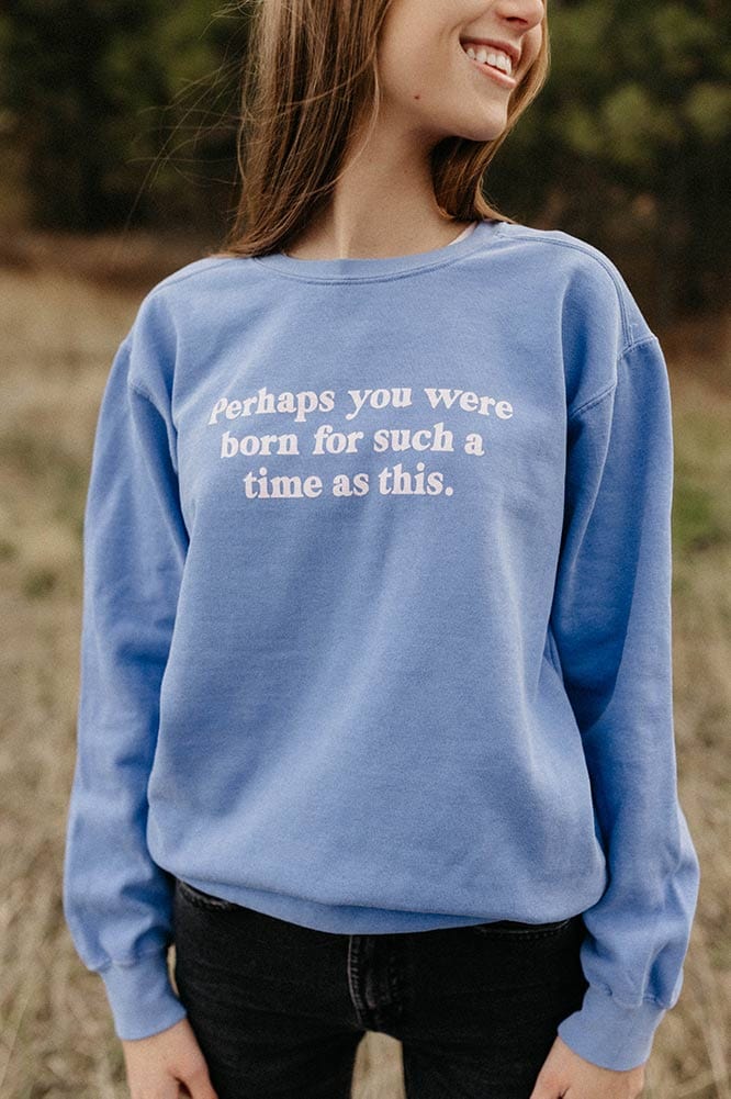 Hope Outfitters Sweatshirts Born For Such A Time Crewneck Sweatshirt