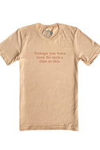 Hope Outfitters T-Shirts Perhaps You Were Born Tee