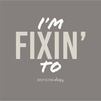 Southernology Shirts Southernology Women's I'm Fixin To Short Sleeve Graphic T-Shirt